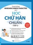  Học Chữ Hán Chuẩn - Tập 2 (Tặng Kèm Tập Viết Chữ Hán Chuẩn) 