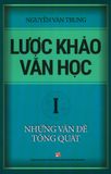  Lược Khảo Văn Học - Tập 1: Những Vấn Đề Tổng Quát 