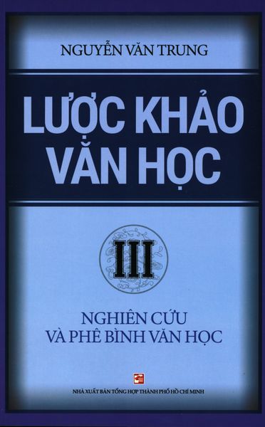 Lược Khảo Văn Học - Tập 3: Nghiên Cứu Và Phê Bình Văn Học - NXBTH TPHCM