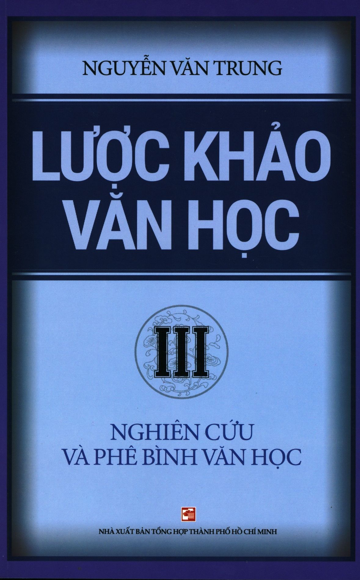  Lược Khảo Văn Học - Tập 3: Nghiên Cứu Và Phê Bình Văn Học 