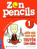  Zen Pencils - Tập 1: Biếm Họa Danh Ngôn Truyền Cảm Hứng 