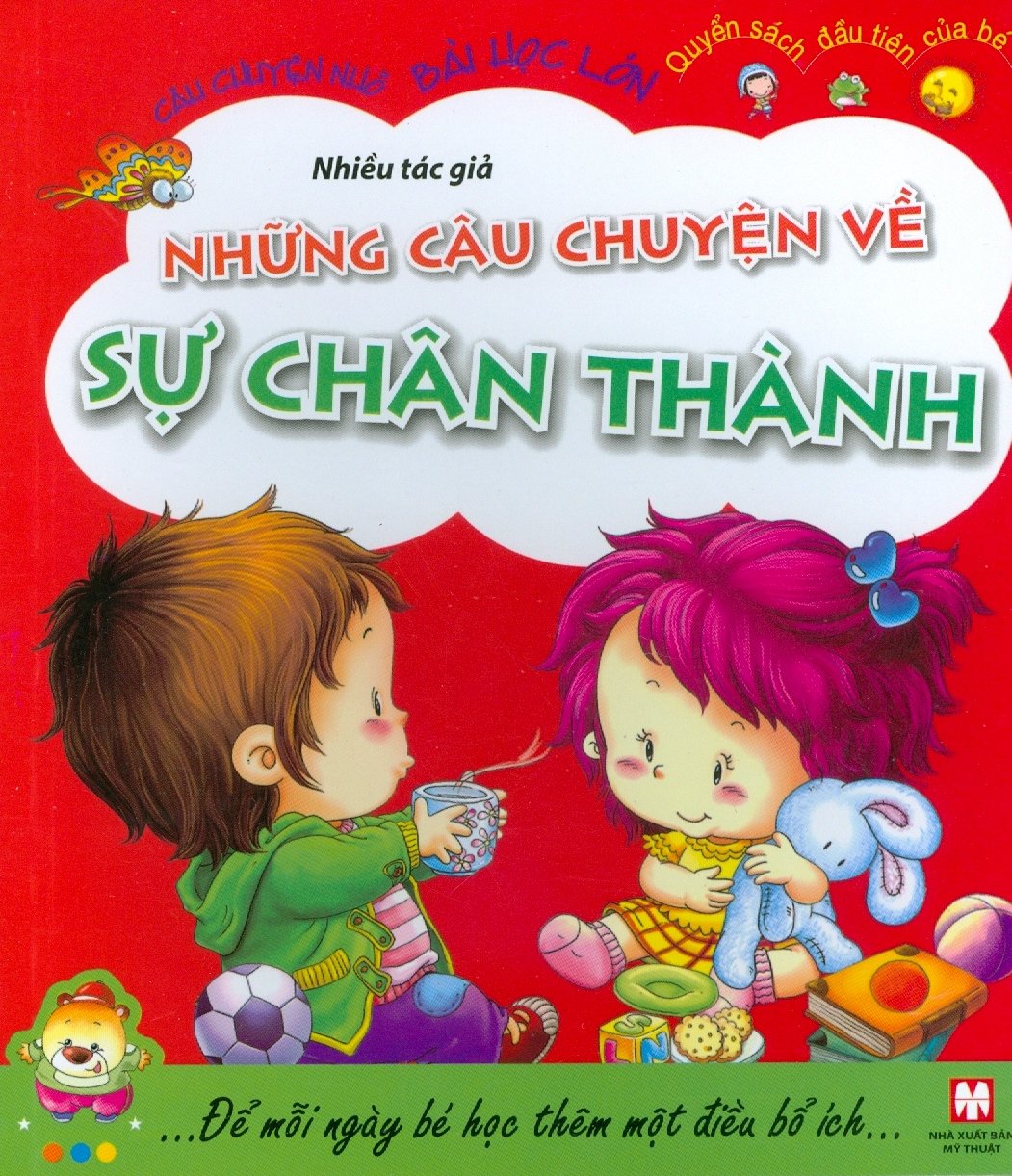 Câu Chuyện Nhỏ Bài Học Lớn - Những Câu Chuyện Về Sự Chân Thành