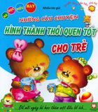  Bé Học Điều Hay - Những Câu Chuyện Hình Thành Thói Quen Tốt Cho Trẻ 