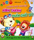  Bé Học Điều Hay - Những Câu Chuyện Hình Thành Phẩm Chất Tốt 