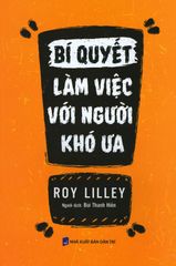 Bí Quyết Làm Việc Với Người Khó Ưa