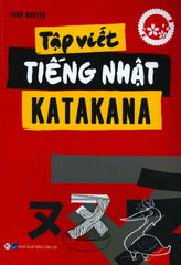 Tập Viết Tiếng Nhật Katakana (Tái Bản 2018)