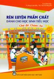  Rèn Luyện Phẩm Chất Dành Cho Học Sinh Tiểu Học - Chủ Đề: Chăm Chỉ 
