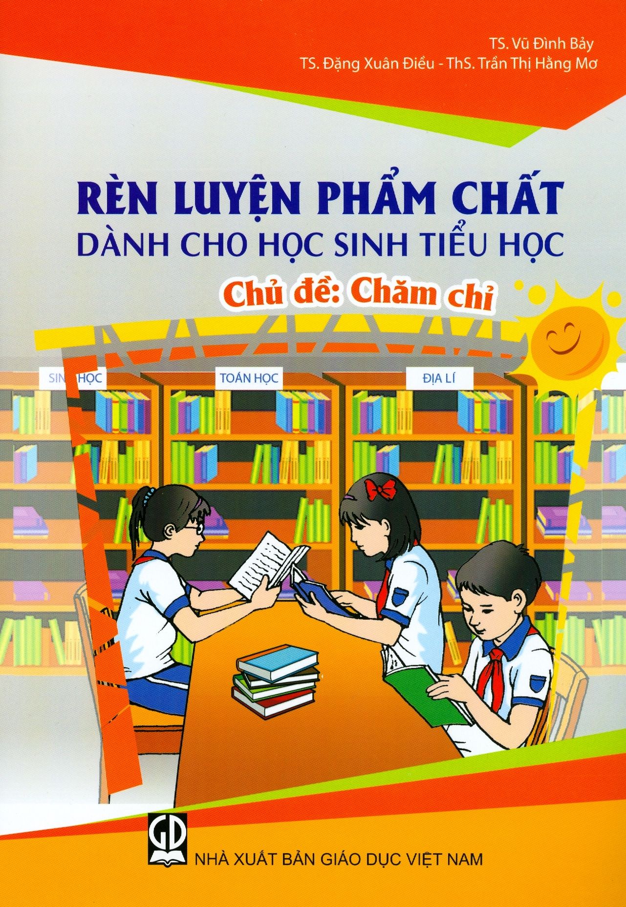  Rèn Luyện Phẩm Chất Dành Cho Học Sinh Tiểu Học - Chủ Đề: Chăm Chỉ 