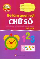 Giúp Bé Vững Bước Vào Lớp 1 - Bé Làm Quen Với Chữ Số (4 - 5 Tuổi)