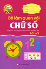 Giúp Bé Vững Bước Vào Lớp 1 - Bé Làm Quen Với Chữ Số (4 - 5 Tuổi)