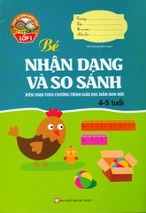 Giúp Bé Vững Bước Vào Lớp 1 - Bé Nhận Dạng Và So Sánh (4 - 5 Tuổi)