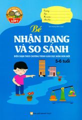 Giúp Bé Vững Bước Vào Lớp 1 - Bé Nhận Dạng Và So Sánh (5 - 6 Tuổi)