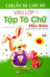  Chuẩn Bị Cho Bé Vào Lớp 1 - Tập Tô Chữ Mẫu Giáo 