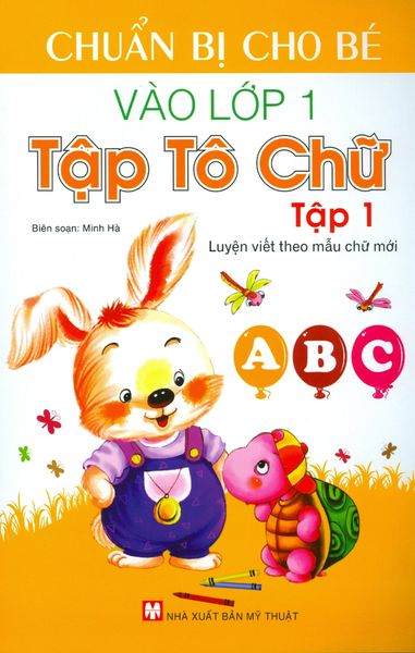 Chuẩn Bị Cho Bé Vào Lớp 1 - Tập Tô Chữ (Tập 1) - Tô Tân