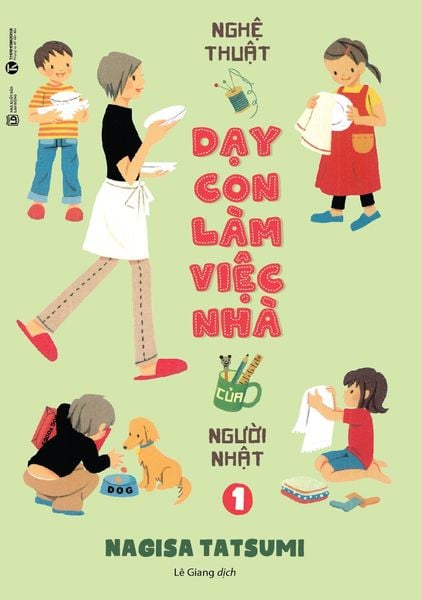 Nghệ Thuật Dạy Con Làm Việc Nhà Của Người Nhật - Tập 1