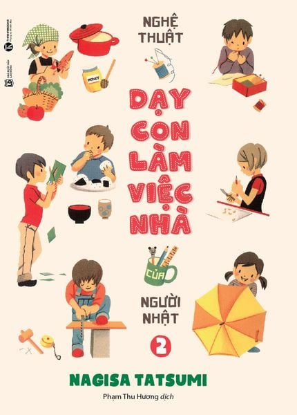 Nghệ Thuật Dạy Con Làm Việc Nhà Của Người Nhật - Tập 2