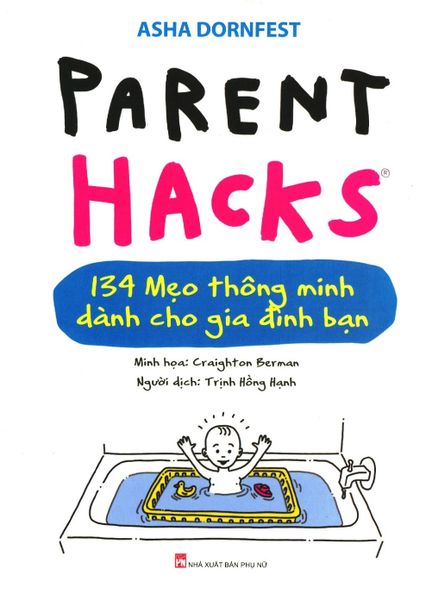 Parent Hacks - 134 Mẹo Thông Minh Dành Cho Gia Đình Bạn