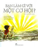  Bạn Làm Gì Với Một Cơ Hội? 