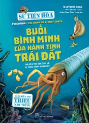 Sự Tiến Hóa - Buổi Bình Minh Của Hành Tinh Trái Đất