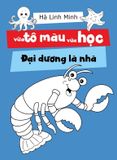  Vừa Tô Màu Vừa Học - Đại Dương Là Nhà 