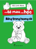  Vừa Tô Màu Vừa Học - Sống Trong Hoang Dã 