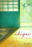  Ikigai - Đi Tìm Lý Do Thức Dậy Mỗi Sáng 