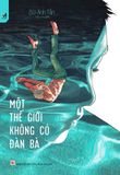  Một Thế Giới Không Có Đàn Bà 
