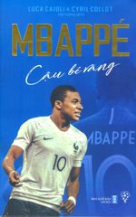 Mbappé - Cậu Bé Vàng