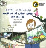  Steven Spielberg - Người Có Trí Tưởng Tượng Của Trẻ Thơ 