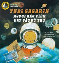 Yuri Gagarin - Người Đầu Tiên Bay Vào Vũ Trụ