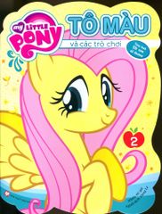 My Little Pony - Tô Màu Và Các Trò Chơi (Tập 2) - Tái Bản 2019