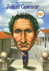 Bộ Sách Chân Dung Những Người Thay Đổi Thế Giới - Julius Caesar Là Ai? (Tái Bản 2019)