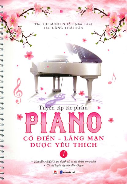 Tuyển Tập Tác Phẩm Piano Cổ Điển - Lãng Mạn Được Yêu Thích - Tập 1 - Hoàng Tú