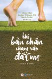  Khi Bàn Chân Chạm Vào Đất Mẹ 