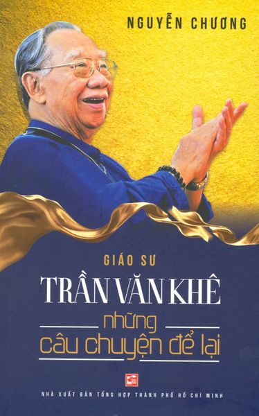 Giáo Sư Trần Văn Khê - Những Câu Chuyện Để Lại - NXBTH TPHCM