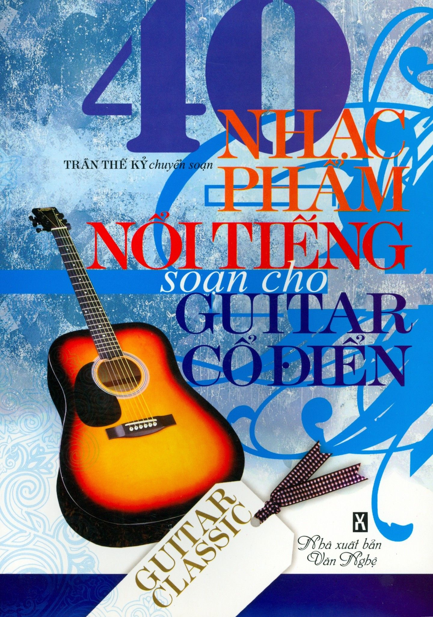  40 Nhạc Phẩm Nổi Tiếng Soạn Cho Guitar Cổ Điển 