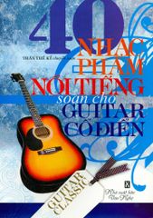 40 Nhạc Phẩm Nổi Tiếng Soạn Cho Guitar Cổ Điển