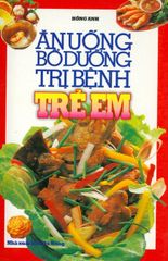 Ăn Uống Bổ Dưỡng Trị Bệnh Trẻ Em