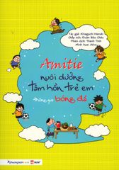 Amitie - Nuôi Dưỡng Tâm Hồn Trẻ Em Thông Qua Bóng Đá