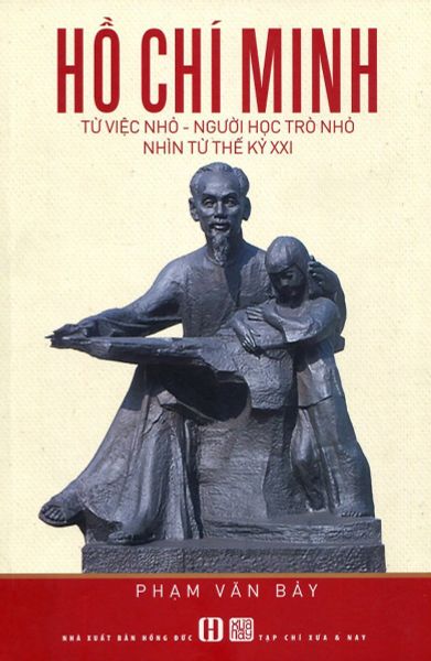 Hồ Chí Minh: Từ Việc Nhỏ - Người Học Trò Nhỏ Nhìn Từ Thế Kỷ XXI