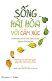  Sống Hài Hòa Với Cảm Xúc 