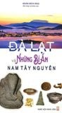  Đà Lạt Và Những Bí Ẩn Nam Tây Nguyên 