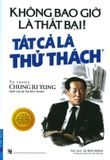  Không Bao Giờ Là Thất Bại! Tất Cả Là Thử Thách (Tái Bản 2019) 