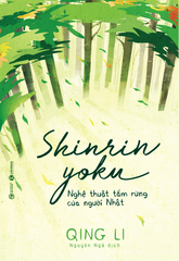 Shinrin-yoku - Nghệ Thuật Tắm Rừng Của Người Nhật