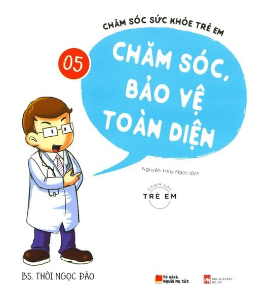 Chăm Sóc Sức Khỏe Trẻ Em - Tập 5: Chăm Sóc, Bảo Vệ Toàn Diện