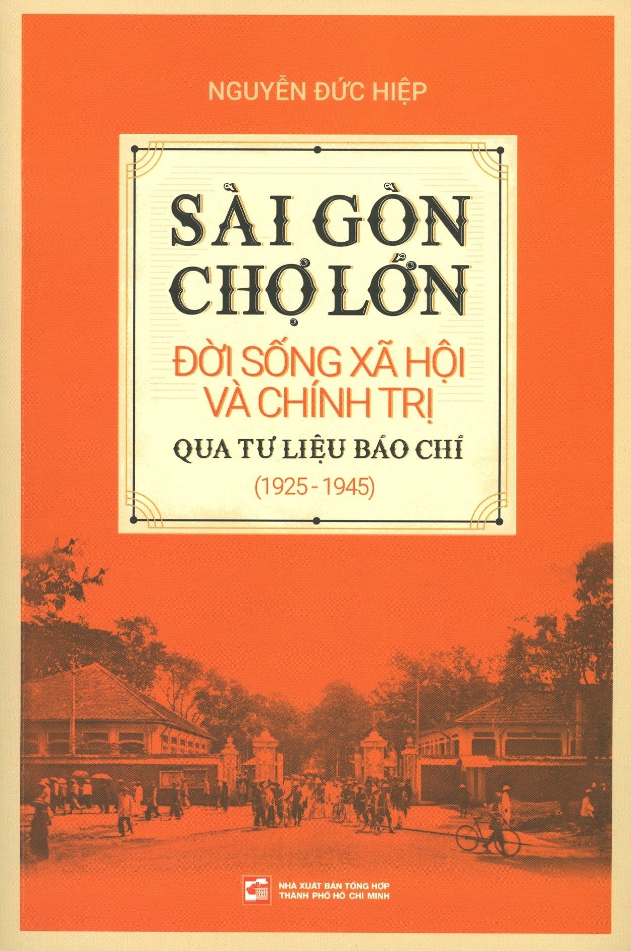  Sài Gòn - Chợ Lớn: Đời Sống Xã Hội Và Chính Trị Qua Tư Liệu Báo Chí (1925 - 1945) 