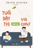  Tuổi Dậy Thì Nói Gì Với Con? 