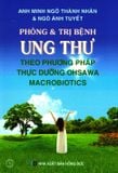  Phòng & Trị Bệnh Ung Thư Theo Phương Pháp Thực Dưỡng Ohsawa Macrobiotics (Tái Bản 2018) 