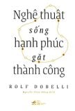  Nghệ Thuật Sống Hạnh Phúc Gặt Thành Công 