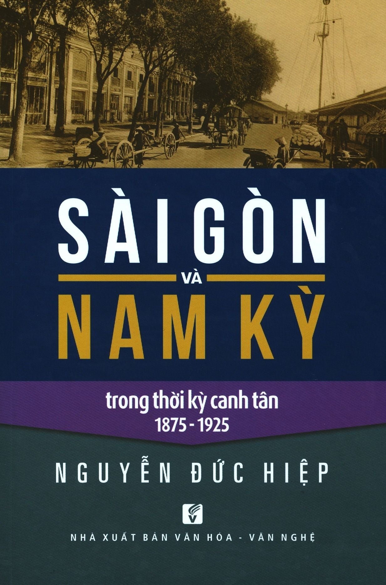  Sài Gòn Và Nam Kỳ Trong Thời Kỳ Canh Tân 1875 - 1925 